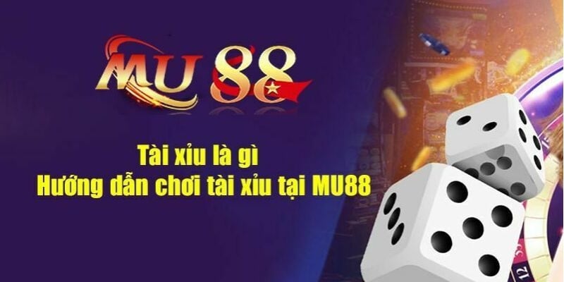 Cách Chơi Tài xỉu Mu88: Sân Chơi Đỉnh Cao Cho Mọi Game Thủ