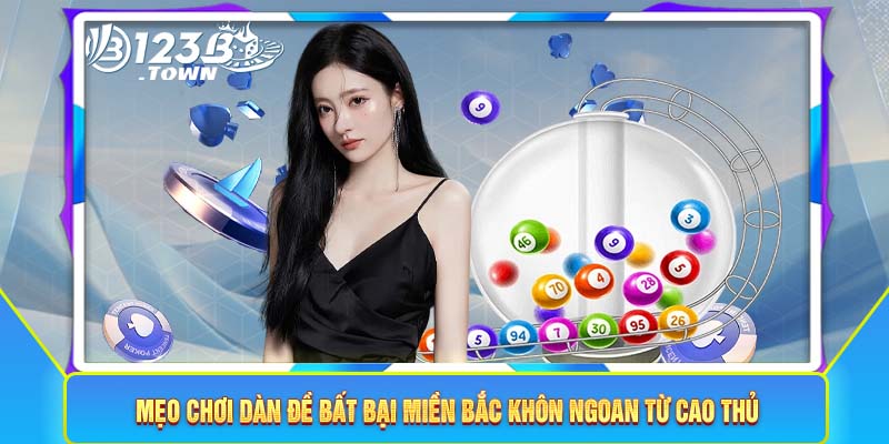 Mẹo chơi dàn đề bất bại miền Bắc khôn ngoan từ cao thủ