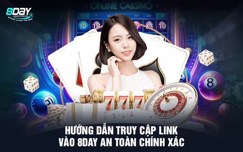 Hướng dẫn truy cập link vào 8DAY an toàn chính xác