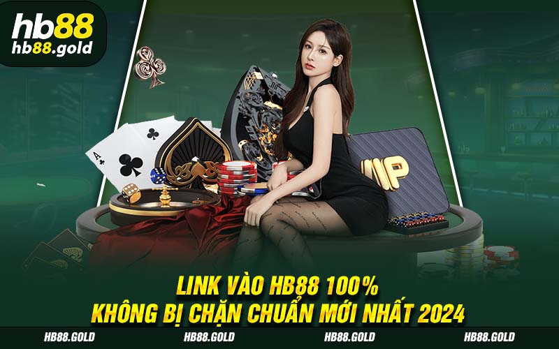 Link Vào HB88 100% Không Bị Chặn Chuẩn Mới Nhất 2024