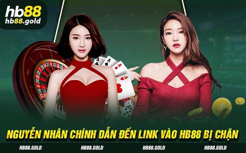 Nguyễn nhân chính dẫn đến link vào HB88 bị chặn